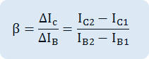 beta = {DELTA I  _{c}} over {DELTA I  _{B}} = {I  _{C2} -I  _{C1}} over {I  _{B2}-I_B1}