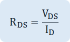 R  _{DS} = {V  _{DS}} over {I  _{D}}