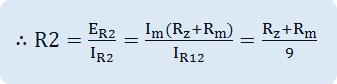 ∴R2=E_R2/I_R2 =(I_m (R_z+R_m))/I_R12 =(R_z+R_m)/9