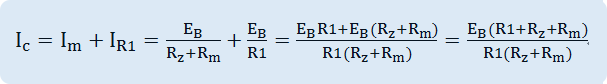 I_c=I_m+I_R1=E_B/(R_z+R_m )+E_B/R1=(E_B R1+E_B (R_z+R_m))/(R1(R_z+R_m))=(E_B (R1+R_z+R_m))/(R1(R_z+R_m))