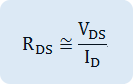 R_DS≅V_DS/I_D   